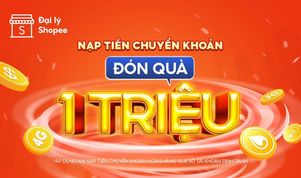  
 Th&aacute;ng 07 gh&eacute; qua, Đại l&yacute; Shopee c&oacute; g&igrave; HOT? 
 Chương tr&igrave;nh d&agrave;nh ri&ecirc;ng cho c&aacute;c Đại l&yacute; nạp tiền v&agrave;o t&agrave;i khoản Đại l&yacute; Shopee bằng h&igrave;nh thức chuyển khoản ng&acirc;n h&agrave;ng qua t&agrave;i khoản định danh, cơ hội rinh thưởng l&ecirc;n đến 1 TRIỆU ĐỒNG mỗi th&aacute;ng. C&ugrave;ng kh&aacute;m ph&aacute; ngay! 
 THỜI GIAN CHƯƠNG TR&Igrave;NH 
 Từ ng&agrave;y 01.07 - 31.07.2025 
 ĐỐI TƯỢNG V&Agrave; ĐIỀU KIỆN THAM GIA 
 Đối tượng: 
 CTKM &aacute;p dụng cho tất cả kh&aacute;ch h&agrave;ng đang sử dụng t&agrave;i khoản Đại l&yacute; Shopee. 
 Điều kiện tham gia: Qu&yacute; Đại l&yacute; khi nạp tiền v&agrave;o t&agrave;i khoản trong th&aacute;ng với c&aacute;c giao dịch tối thiểu 1.000.000Đ bằng h